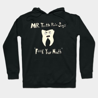 Mr. Tooth Pain Hoodie